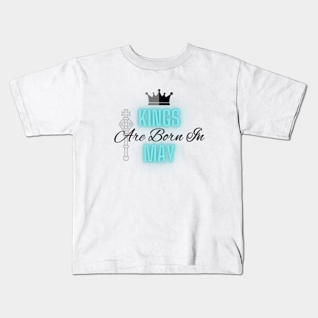 Kings are born in May - Quote Kids T-Shirt by SemDesigns